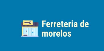 FERRETERIA DE MORELOS